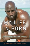 Bobby Blake et John R. Gordon - My Life in Porn.