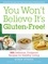 Roben Ryberg - You Won't Believe It's Gluten-Free! - 500 Delicious, Foolproof Recipes for Healthy Living.
