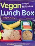 Jennifer McCann - Vegan Lunch Box - 130 Amazing, Animal-Free Lunches Kids and Grown-Ups Will Love!.