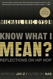 Michael Eric Dyson - Know What I Mean? - Reflections on Hip-Hop.