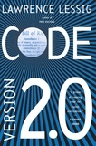 Lawrence Lessig - Code: And Other Laws of Cyberspace, Version 2.0.