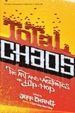 Jeff Chang - Total Chaos - The Art and Aesthetics of Hip-Hop.