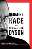 Michael Eric Dyson - Debating Race - with Michael Eric Dyson.