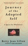 Betty Jean Lifton - Journey Of The Adopted Self - A Quest For Wholeness.