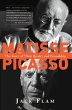 Jack Flam - Matisse and Picasso - The Story of Their Rivalry and Friendship.