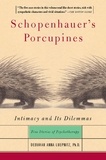 Deborah Anna Luepnitz - Schopenhauer's Porcupines - Intimacy And Its Dilemmas: Five Stories Of Psychotherapy.