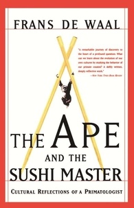 Frans de Waal - The Ape And The Sushi Master - Cultural Reflections Of A Primatologist.