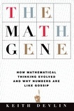 Keith Devlin - The Math Gene - How Mathematical Thinking Evolved And Why Numbers Are Like Gossip.