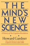 Howard E Gardner - The Mind's New Science - A History Of The Cognitive Revolution.