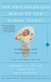 Margaret S. Mahler et Fred Pine - The Psychological Birth Of The Human Infant Symbiosis And Individuation.