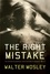 Walter Mosley - The Right Mistake - The Further Philosophical Investigations of Socrates Fortlow.