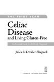 Jules E. Dowler Shepard - The First Year: Celiac Disease and Living Gluten-Free - An Essential Guide for the Newly Diagnosed.