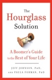 Jeff Johnson et Paula Forman - The Hourglass Solution - A Boomer's Guide to the Rest of Your Life.
