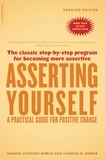Sharon Anthony Bower et Gordon h. Bower - Asserting Yourself-Updated Edition - A Practical Guide For Positive Change.