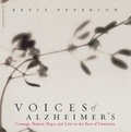 Elisabeth Peterson - Voices Of Alzheimer's - Courage, Humor, Hope, And Love In The Face Of Dementia.