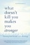 Maxine Schnall - What Doesn't Kill You Makes You Stronger - Turning Bad Breaks Into Blessings.