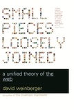 David Weinberger - Small Pieces Loosely Joined - A Unified Theory Of The Web.