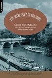 Mort Rosenblum - The Secret Life of the Seine.