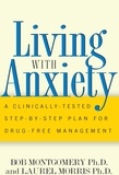 Bob Montgomery et Laurel Morris - Living With Anxiety - A Clinically-tested Step-by-step Plan For Drug-free Management.