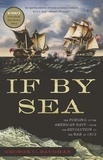 George C Daughan - If By Sea - The Forging of the American Navy--from the Revolution to the War of 1812.