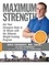 Eric Cressey et Matt Fitzgerald - Maximum Strength - Get Your Strongest Body in 16 Weeks with the Ultimate Weight-Training Program.