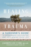 Jasmin Lee Cori et Robert Scaer - Healing from Trauma - A Survivor's Guide to Understanding Your Symptoms and Reclaiming Your Life.
