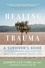 Jasmin Lee Cori et Robert Scaer - Healing from Trauma - A Survivor's Guide to Understanding Your Symptoms and Reclaiming Your Life.