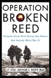 Arthur L. Boyd - Operation Broken Reed - Truman's Secret North Korean Spy Mission That Averted World War III.
