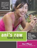 Ani Phyo - Ani's Raw Food Kitchen - Easy, Delectable Living Foods Recipes.