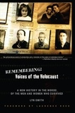 Lyn Smith - Remembering: Voices of the Holocaust - A New History in the Words of the Men and Women Who Survived.