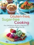 Susan O'Brien - Gluten-free, Sugar-free Cooking - Over 200 Delicious Recipes to Help You Live a Healthier, Allergy-Free Life.