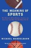 Michael Mandelbaum - The Meaning Of Sports.