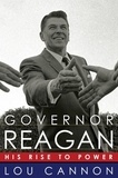 Lou Cannon - Governor Reagan - His Rise To Power.