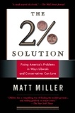 Matthew Miller - The Two Percent Solution - Fixing America's Problems In Ways Liberals And Conservatives Can Love.