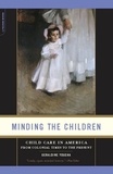 Geraldine Youcha - Minding the Children - Child Care in America from Colonial Times to the Present.