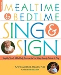 Anne Meeker-Miller - Mealtime and Bedtime Sing &amp; Sign - Learning Signs the Fun Way through Music and Play.