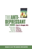 Peter Breggin - The Antidepressant Fact Book - What Your Doctor Won't Tell You About Prozac, Zoloft, Paxil, Celexa, And Luvox.
