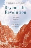 William H Goetzmann - Beyond the Revolution - A History of American Thought from Paine to Pragmatism.