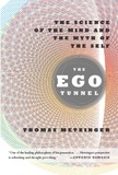Thomas Metzinger - The Ego Tunnel - The Science of the Mind and the Myth of the Self.
