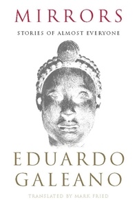 Eduardo Galeano - Mirrors - Stories of Almost Everyone.