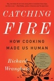 RICHARD Wrangham - Catching Fire - How Cooking Made Us Human.