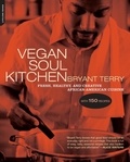 Bryant Terry - Vegan Soul Kitchen - Fresh, Healthy, and Creative African-American Cuisine.