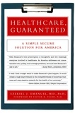 Ezekiel J. Emanuel et Victor R. Fuchs - Healthcare, Guaranteed - A Simple, Secure Solution for America.
