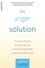 John Lee - The Anger Solution - The Proven Method for Achieving Calm and Developing Healthy, Long-Lasting Relationships.