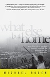 Michael Rosen - What Else But Home - Seven Boys and an American Journey Between the Projects and the Penthouse.