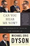 Michael Eric Dyson - Can You Hear Me Now? - The Inspiration, Wisdom, and Insight of Michael Eric Dyson.