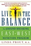 Linda Prout - Live in the Balance - The Ground-Breaking East-West Nutrition Program.