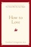 Gordon Livingston - How to Love - Choosing Well at Every Stage of Life.