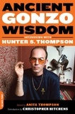 Anita Thompson et Christopher Hitchens - Ancient Gonzo Wisdom - Interviews with Hunter S. Thompson.