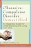 Cheryl Carmin - Obsessive-Compulsive Disorder Demystified - An Essential Guide for Understanding and Living with OCD.